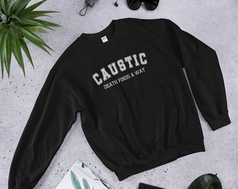 Caustic Death Finds A Way Apex Legends Unisex Sweatshirt l Great Gift for Gamers