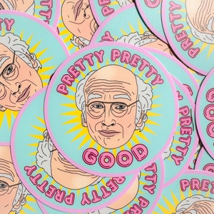 May include: A round sticker with a light blue background and a pink border. The sticker features a cartoon illustration of a bald man with glasses and a white shirt. The text "Pretty Pretty Good Pretty Pretty" is written in pink letters around the man's head.