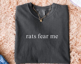 Rats Fear Me T-shirt, Comfort Colors® Tee, Funny Humor Shirt, Sarcasm Shirt, Unhinged Meme Shirt, Weird Dark Humor Shirt, Sarcastic Tshirt
