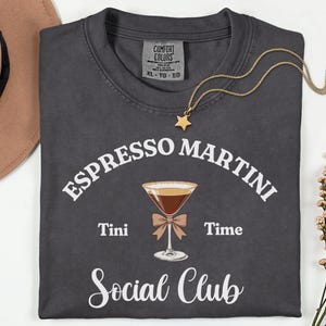 Espresso Martini Comfort Colors T-shirt, Tini Time, Espresso Shirt, Espresso Martini Social Club, Martini Lover Gift, Cocktail Shirt