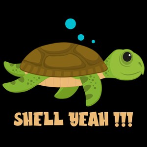 Könnte beinhalten: Eine grüne Cartoon-Meeresschildkröte mit brauner Schale und großen Augen schwimmt unter Wasser. Die Schildkröte bläst Blasen und der Text "SHELL YEAH!!" steht unter der Schildkröte.