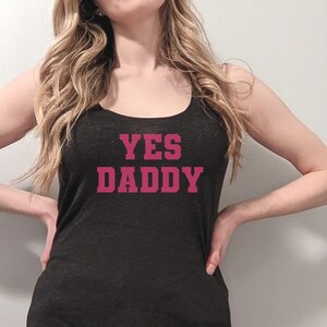 Yes Daddy Tank Top | BDSM Clothing | Kinky Clothes | DDLG | Submissive |  Valentines Day | Fetish Wear | BDSM Gear for Women | Sexy Clothes