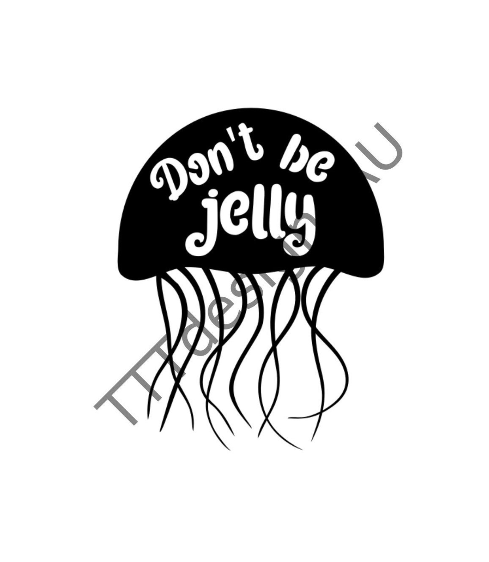 Don't be jelly SVG dxf png Etsy