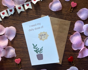 I Braucht Meine Tägliche Dose Von Dich - Valentinstag Karte für Pflanzenliebhaber - Jubiläums Karte