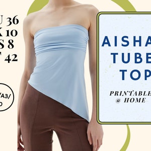 May include: A printable sewing pattern for a tube top called "Aisha Tube Top". The pattern is available in sizes EU 36, UK 10, US 8, and IT 42. The pattern is printable at home and comes in A4/A3/AO sizes.