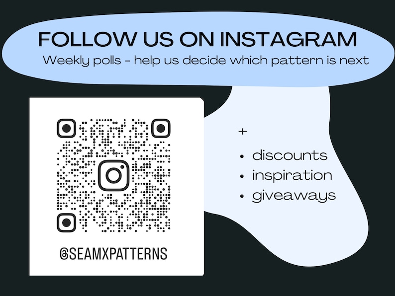 Puede incluir: Un c&oacute;digo QR en blanco y negro con el logotipo de Instagram en el centro. El texto "FOLLOW US ON INSTAGRAM" est&aacute; en un bocadillo de di&aacute;logo azul sobre el c&oacute;digo QR. El texto "Weekly polls - help us decide which pattern is next" est&aacute; debajo del c&oacute;digo QR. El texto "@SEAMXPATTERNS" est&aacute; debajo del c&oacute;digo QR. El texto "+" est&aacute; a la derecha del c&oacute;digo QR. El texto "discounts", "inspiration" y "giveaways" est&aacute;n listados debajo del signo m&aacute;s.
