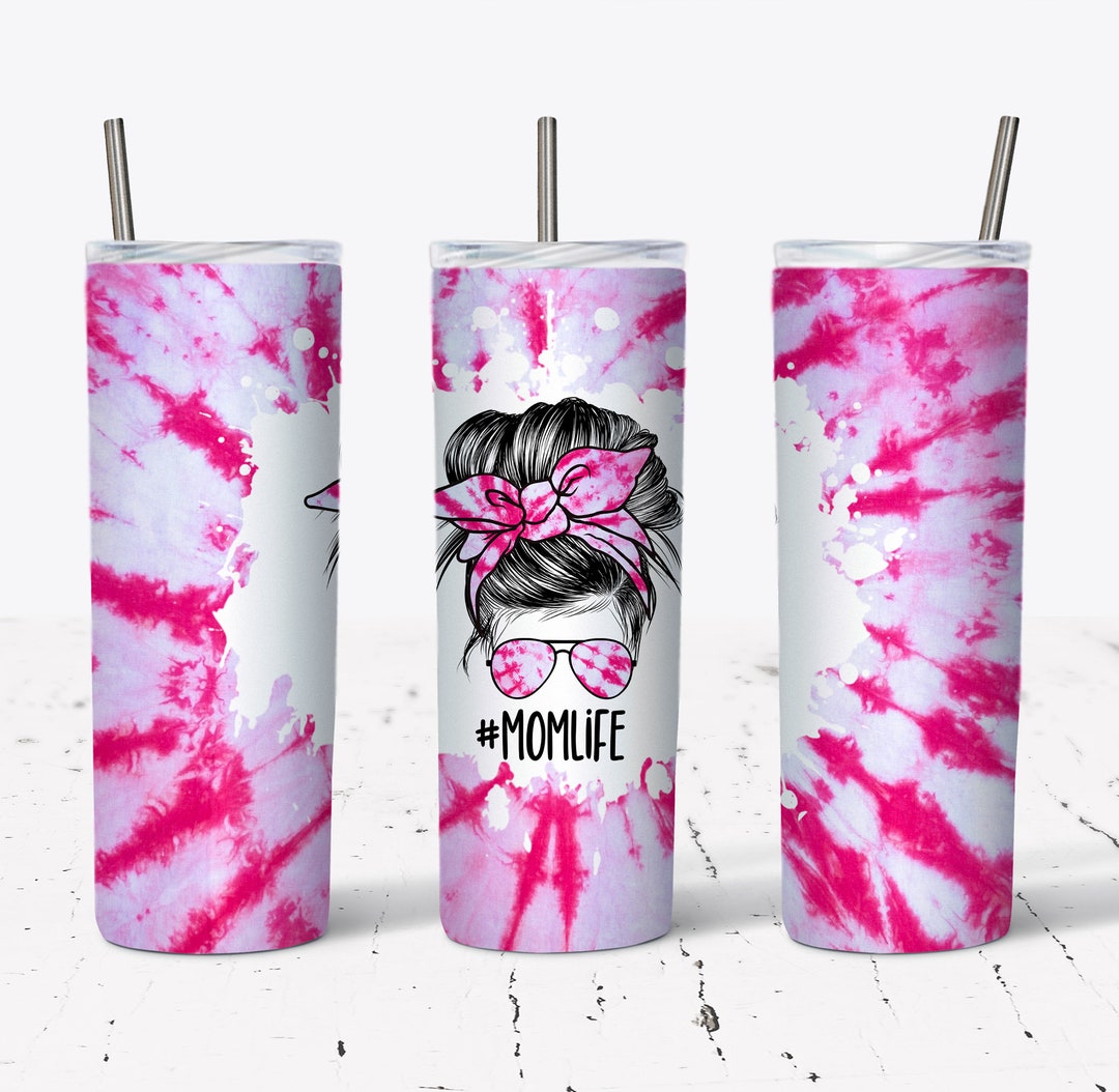 20 OZ Hot Pink Tie Dye Mom Life Messy Bun Hair Skinny Tumbler Design ...