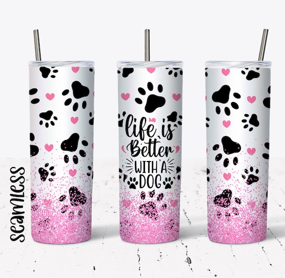 20 OZ Seamless Life Is Better With A Dog Skinny Tumbler Design - Straight & Tapered Sublimation Wrap Design - Tumbler PNG - Template