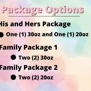May include: A graphic with the text "Package Options" in pink. It lists package options: "His and Hers Package" with one 30oz and one 20oz item, "Family Package 1" with two 30oz items, and "Family Package 2" with two 20oz items.