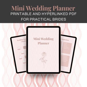 May include: A digital wedding planner displayed on three tablets. The central tablet features the title "Mini Wedding Planner" with a rose illustration. The top text reads "Mini Wedding Planner Printable and Hyperlinked PDF for Practical Brides."