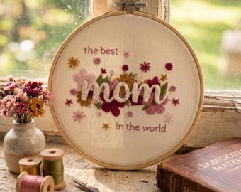 Mother's Day Embroidery Pattern | "The Best Mom in the World" Floral Hoop Art | Digital PDF Download | DIY Gift for Mom