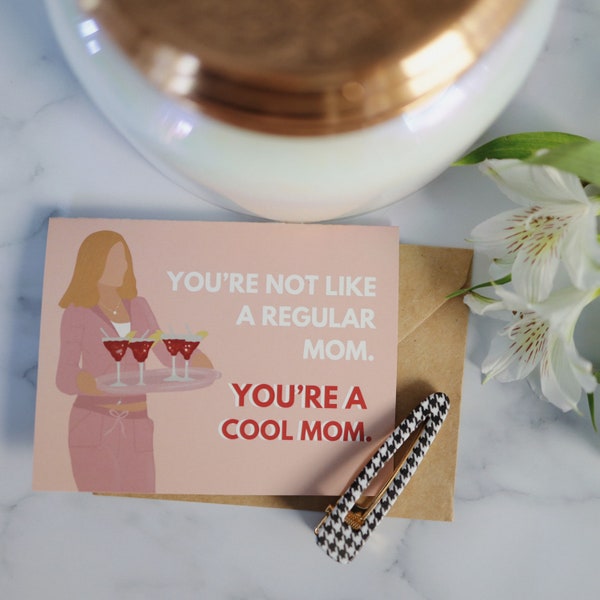 Mean Girls You’re a Cool Mom Happy Birthday or Happy Mother’s Day Greeting Card -mean girls chick flick card / gift for mean girls fan