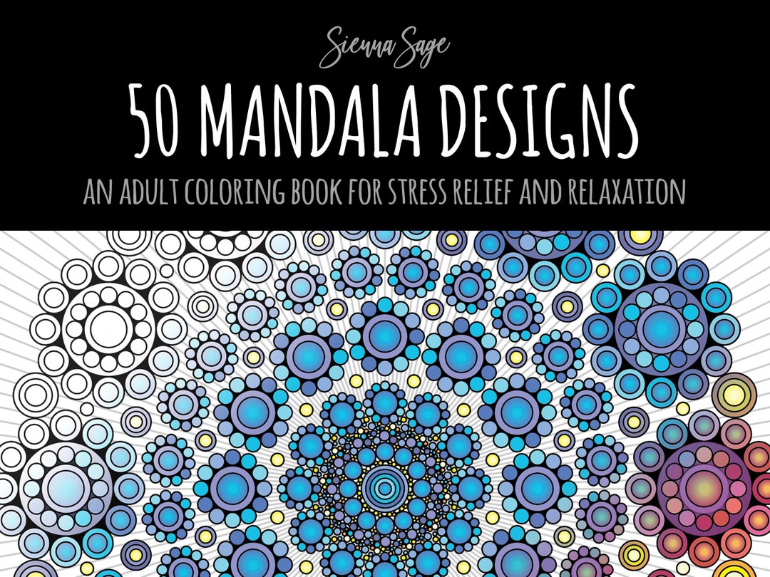 50 Mandala Designs: an Adult Coloring Book for Stress Relief and ...