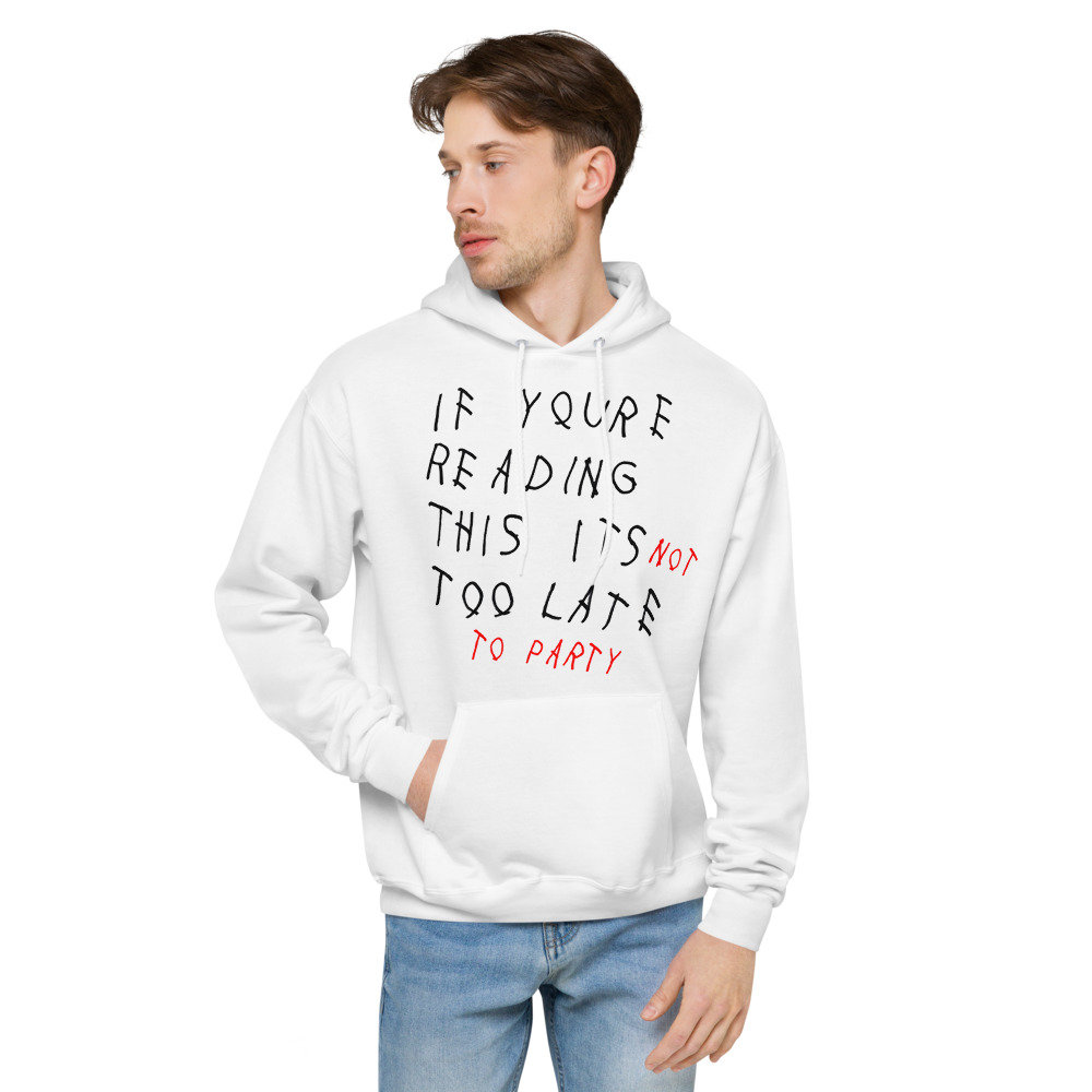If Youre Reading This Its Not Too Late to Party Hoodie - Etsy