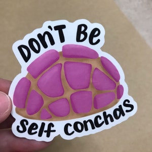 Don’t be self conchas sticker | Vinyl Waterproof Sticker for Laptops, Water Bottle, and More