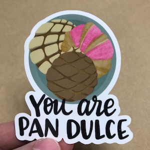 You are pan dulce sticker | Vinyl Waterproof Sticker for Laptops, Water Bottle, and More