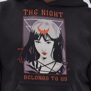 The Night Belongs To Us! Goth Girl, Occult Gift, Gothic T-Shirt, Unisex T-Shirt, Women&#39;s Fit T-Shirt, Unisex Hoodie, Racerback Tank Top