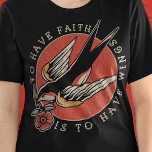 To Have Faith is to Have Wings, Old School Swallow Tattoo, Unisex T-Shirt, Unisex Hoodie, Women&#39;s Racerback Tank Top