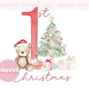 May include: Watercolor illustration for a first Christmas. Features a red number 1, a teddy bear in a Santa hat, a decorated Christmas tree, and wrapped gifts. The text "1st Christmas" is written in a script font, with the words "Instant Download - 300DPI - PNG" at the top.