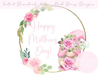 Happy Mothers Day Pink Gnome Floral Ring PNG, Mother's Day Sublimation Design, Mum Card Design, Instant Digital Download