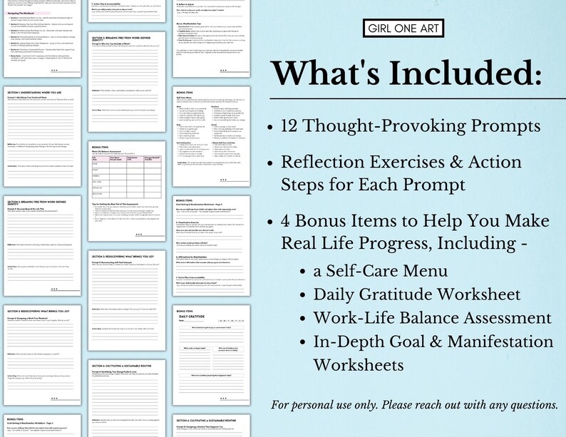 May include: A digital printable workbook with the text "What's Included:" and a list of items included in the workbook. The items include 12 thought-provoking prompts, reflection exercises and action steps for each prompt, 4 bonus items to help you make real life progress, including a self-care menu, daily gratitude worksheet, work-life balance assessment, and in-depth goal and manifestation worksheets. The text "For personal use only. Please reach out with any questions." is at the bottom of the page.