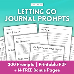 May include: A collection of printable journal prompts on white paper with headings like "Abstract & Conceptual" and "Time & Transformation." The title "LETTING GO JOURNAL PROMPTS" is displayed in large, teal letters. The image includes the text "300 Prompts | Printable PDF + 14 FREE Bonus Pages."