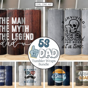 May include: A set of 53 tumbler wraps featuring various designs and sayings related to dads. The designs include a wood grain background with the text "The Man The Myth The Legend Dad", a grey background with a skeleton drinking beer and the text "Surviving Fatherhood One Beer at a Time", a blue background with the text "Straight Outta Money #DadLife", a grey background with a moustache and the text "Dad Jokes? You Mean Rad Jokes!", a blue and white background with the text "Dad", and a camouflage background with the text "Armed & Dadily".