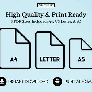 May include: A graphic showing three different sizes of printable PDF files: A4, US Letter, and A5. The text "High Quality & Print Ready" is above the graphic. The text "3 PDF Sizes Included: A4, US Letter, & A5" is below the graphic. The text "INSTANT DOWNLOAD" is below the graphic on the left. The text "PRINT AT HOME" is below the graphic on the right.