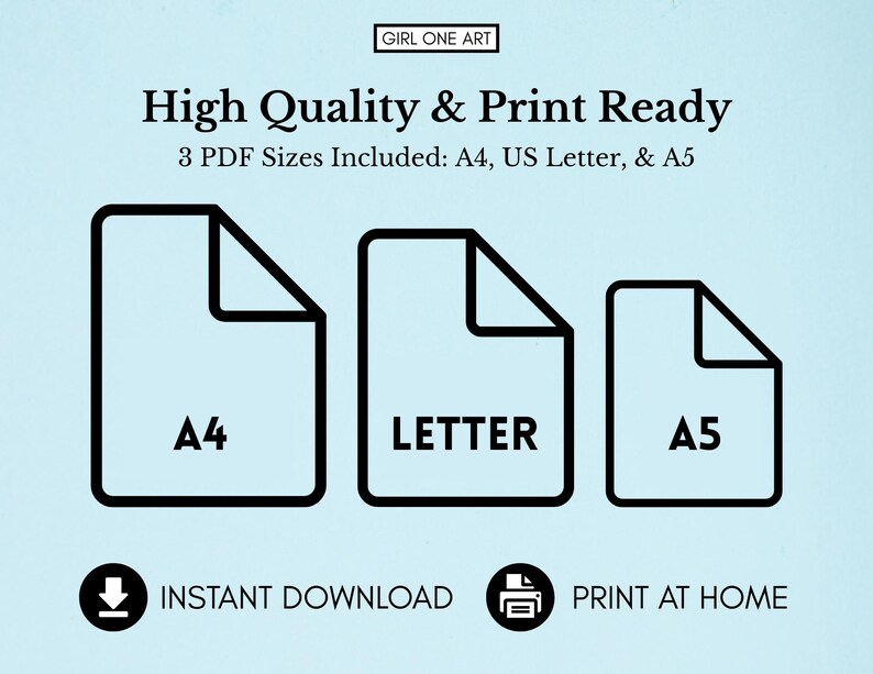 May include: A graphic showing three different sizes of printable PDF files: A4, US Letter, and A5. The text "High Quality & Print Ready" is above the graphic. The text "3 PDF Sizes Included: A4, US Letter, & A5" is below the graphic. The text "INSTANT DOWNLOAD" is below the graphic on the left. The text "PRINT AT HOME" is below the graphic on the right.