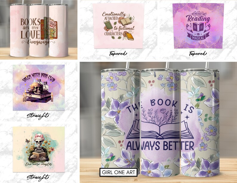 May include: A set of 10 different designs for tumblers featuring book-themed illustrations and quotes. The designs include a skull with books, a floral pattern, and a quote about being emotionally attached to fictional characters. The tumblers are available in both straight and tapered styles.