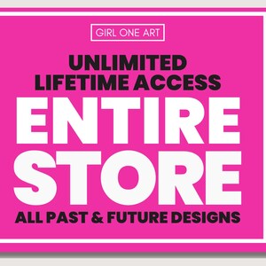 Peut inclure: Graphique carr&eacute; rose vif avec texte blanc. Le texte indique "UNLIMITED LIFETIME ACCESS ENTIRE STORE ALL PAST & FUTURE DESIGNS". Le texte "GIRL ONE ART" est en haut.