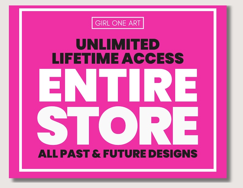 Peut inclure: Graphique carr&eacute; rose vif avec texte blanc. Le texte indique "UNLIMITED LIFETIME ACCESS ENTIRE STORE ALL PAST & FUTURE DESIGNS". Le texte "GIRL ONE ART" est en haut.