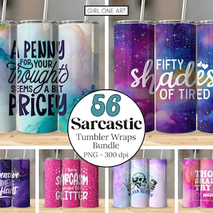 May include: A set of 56 sarcastic tumbler wraps featuring various designs and sayings. The designs include watercolour, galaxy, glitter, and marble patterns. The sayings include "A Penny for Your Thoughts Seems a Bit Pricey", "Fifty Shades of Tired", "Expensive and Difficult", "I Throw Sarcasm Around Like Glitter", "Never Better", and "Thou Shalt Not Try Me".