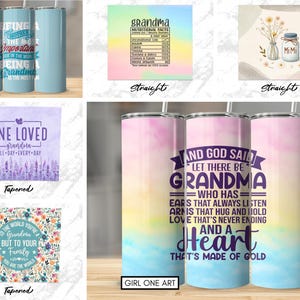 May include: A set of colorful sublimation designs for tumblers featuring various grandma-themed quotes and graphics. The designs include a watercolor background with a quote about grandma being the most important person in the world, a design with a floral pattern and the text "To the world you're a grandma, but to your family you are the world", a design with a quote about grandma having a heart of gold, and a design with a quote about grandma being loved every day.