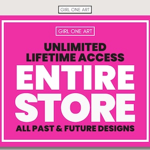 May include: Pink square graphic with white text that reads "GIRL ONE ART" in the top left corner and "GIRL ONE ART" in the top right corner. The text "UNLIMITED LIFETIME ACCESS ENTIRE STORE ALL PAST & FUTURE DESIGNS" is in white text on a pink background.