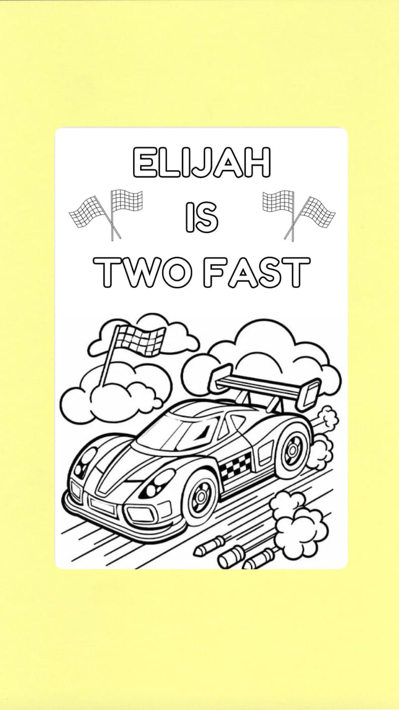 May include: Black and white illustration of a race car with the text "ELIJAH IS TWO FAST" and checkered flags. The car is surrounded by clouds and exhaust, suitable for a birthday card or party invitation.