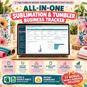 May include: An all-in-one sublimation and tumbler business tracker digital spreadsheet displayed on a laptop screen. The interface shows financial dashboards, sales charts, and inventory tabs. Includes icons for 18 tabs, custom orders, production queue, blank and ink stock, cost per tumbler, and monthly profit, plus an invoice generator bonus.