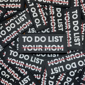 To Do List - Your Mom PVC Morale Patch