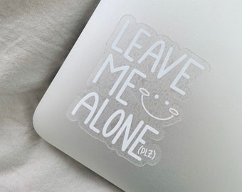 Leave Me Alone (plz) Sassy Sticker, Cute Sticker