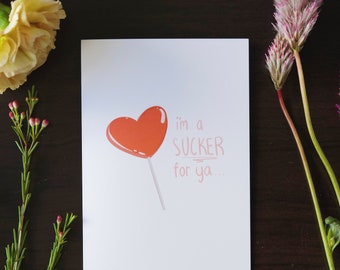 I'm a SUCKER for ya Greeting Card, Valentine's Day, Anniversary, Love