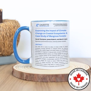 May include: A white ceramic mug with a blue handle, featuring a printed design of a scientific journal article titled "Examining the Impact of Climate Change on Coastal Ecosystems: A Case Study of Mangrove Forests". The mug is sitting on a wooden coaster with a red "Made in Canada" sticker.