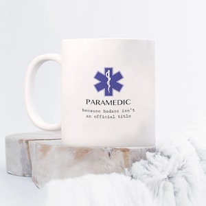 Paramedic Gift, Paramedic Mug, First Responder Gift, Ems Gift, Gift for Paramedic, Paramedic Badass, Paramedic Life, Medic Student, Ems life
