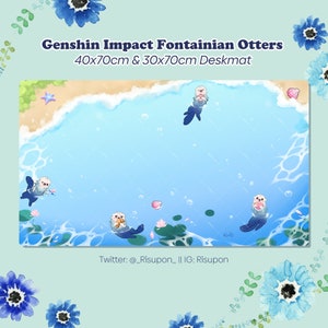 May include: A blue and white desk mat featuring a whimsical illustration of four white otters with blue tails swimming in a blue ocean with white waves. The otters are holding various items, including a seashell, a starfish, and a flower. The text "Genshin Impact Fontainian Otters 40x70cm & 30x70cm Deskmat" is at the top of the mat. The text "Twitter: @_Risupon_ || IG: Risupon" is at the bottom of the mat.