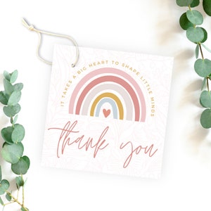 Teacher Thank You Tags, It Takes a Big Heart to Shape Little Minds, Rainbow Thank You Card, End of School Year Appreciation Week, Printable