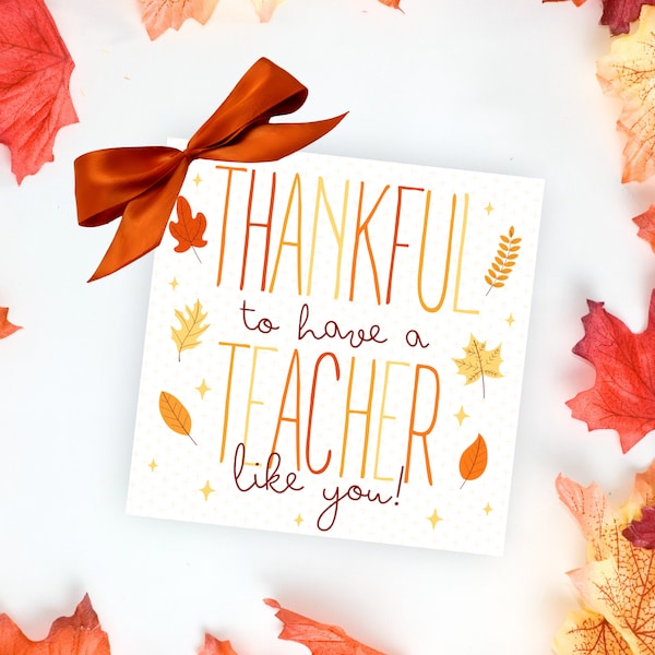 Thanksgiving Treat Tag, Thankful to Have a Teacher Like You Cookie Tag, Teacher Appreciation Goody Bag, Thanksgiving Teacher Gift Printable