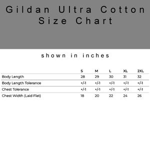 May include: A size chart for Gildan Ultra Cotton shirts, shown in inches. The chart displays measurements for body length and chest width, ranging from size S to 2XL. The text "shown in inches" is visible.