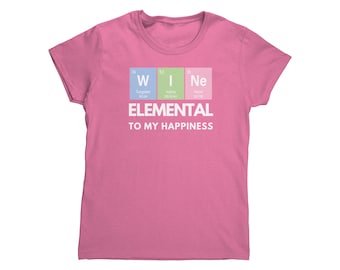 Wine - Elemental to My Happiness - Text Only