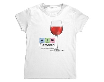 Wine Is Elemental To My Happiness