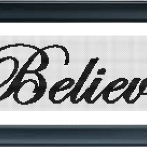 May include: Black and white cross-stitch pattern with the word "Believe" in a cursive font.