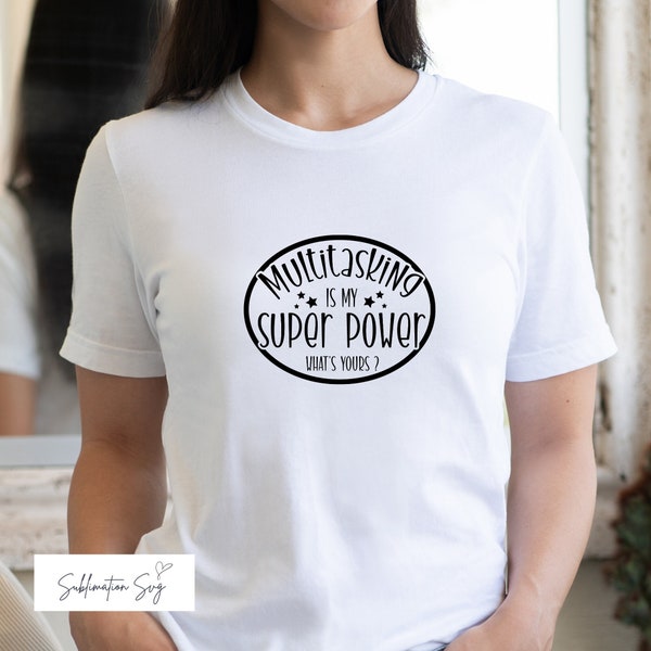 Superpower Svg - Multitasking Png - Lustige t-Shirts - Multitasker Sublimation - Multitasking is my super power